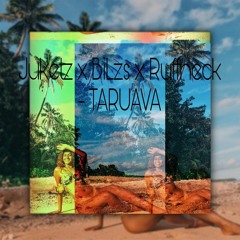 JUKETZ x BILZS x RUFFNECK - TARUAVA (2022) 🏝🍻