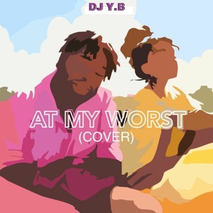 Dj Y.B At My Worst (Cover)