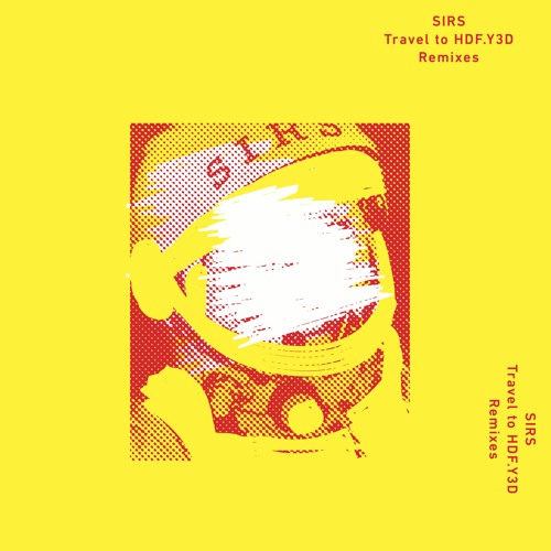 INCOMING : SIRS - Travel To  HDF.Y3D (Freudenthal Remix) #LARJ