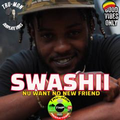SWASHII - Nu Want No New Friend / TruMon Dubplate