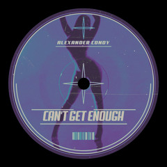 Alexander Condy - Cant Get Enough (Free DL)