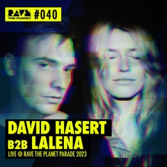 David Hasert b2b LALENA @ RTP DJ Podcast #40 (recorded live at Rave The Planet Parade 2023)