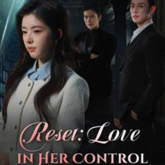 Reset: Love in Her Control [𝑬𝒏𝒈-𝑺𝒖𝒃] [1-80] #RChBw