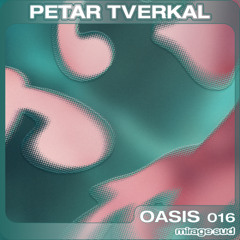OASIS 016 - Petar Tverkal