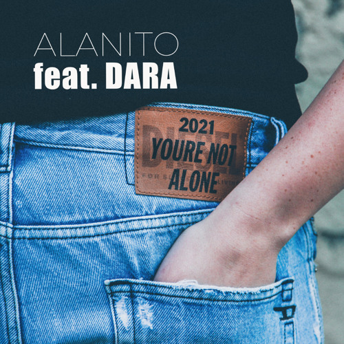 Stream You're Not Alone 2021 (Radio Edit) [feat. Dara] by ALANITO | Listen  online for free on SoundCloud