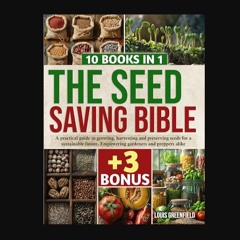 Read eBook [PDF] 📖 The Seed Saving Bible: A pratical guide to growing, harvesting and preserving s