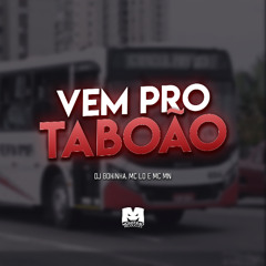 VEM PRO TABOÃO - MC LD E MC MN (DJ BOKINHA)