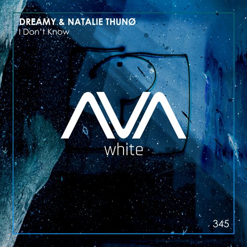 AVAW345 - Dreamy & Natalie Thunø - I Don’t Know