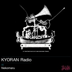 KYORAN Radio 01 : Nekomaru