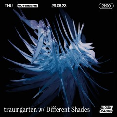 traumgarten w/ Different Shades @ Kiosk Radio's Outsiders