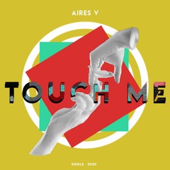 AIRES V - 𝕿𝖔𝖚𝖈𝖍 𝕸𝖊 (Original Mix)