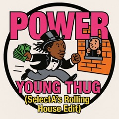 Power - Young Thug (SelectA's Rolling House Edit)