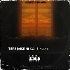 TERE JAISE NI KOI - MC SYRE