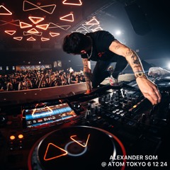 Alexander Som @ Atom TOKYO JAPAN 6-12-24