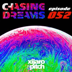 XiJaro & Pitch pres. Chasing Dreams 052