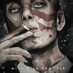 Enoughced - miss ü so bad, fck (Prod. by Paryo)