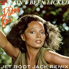 Diana Ross - I Ain't Been Licked (Jet Boot Jack Remix) DOWNLOAD!