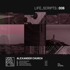 Alexander Church - Trauma & Opression (Original Mix) [Life Scripts]