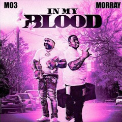 MO3 & MORRAY- IN MY BLOOD (CHOPPED & SCREWED BY DJ L96) (RIP MO3)