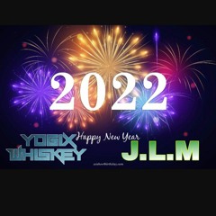 HAPPY NEW YEAR 2022 Dj Yogix Whiskey FT Dj J.L.M OnTheMix