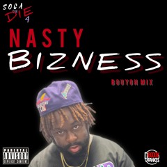 Boogy Rankss Presents... 'NASTY BIZNESS' Bouyon Mix(Soca or DIE 4)