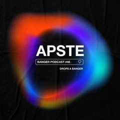 Banger Podcast #46 by Apste