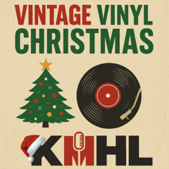 KMHL's Vintage Vinyl Christmas - 12/4/25