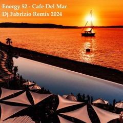 Energy 52 - Cafe Del Mar ( Dj Fabrizio Remix 2024  )