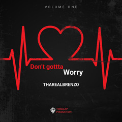 dont gotta worry ( Original ) PROD by TRISOLAP