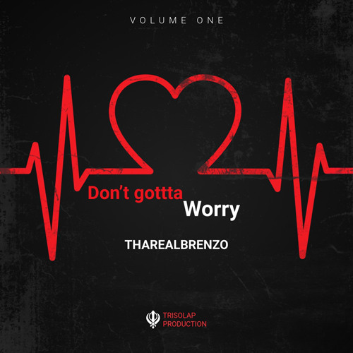 dont gotta worry ( Original ) PROD by TRISOLAP