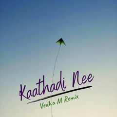 Anand Kashinath - Kaathadi(Vedha M Remix)