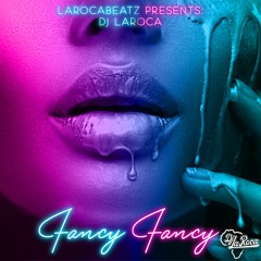 Dj LaRoca - Fancy Fancy (LQ Prev)