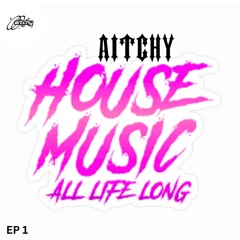 Aitchy - House Mix EP1