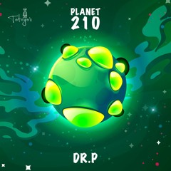 Planet 210 - Dr.P