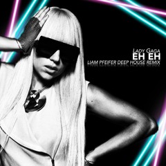 Lady Gaga - Eh Eh (Liam Pfeifer Deep House Remix)