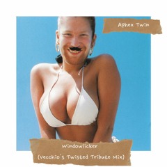 Windowlicker (Vecchio's Twisted Tribute Mix) - Aphex Twin FREEDOWNLOAD