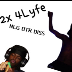 2x 4Lyfe (NLG OTR Disstrack)