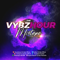The Vybz Hour Mixtape 2 June 16th 2016 (Throwback Edition)