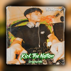 THE MANIAC - KICK THE NATION ( FREE DOWNLOAD )