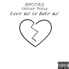 807CORB-love me or hate me(ft. NoLove Potsy)
