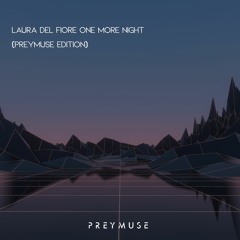 One More Night (Preymuse Edition) feat. Laura Del Fiore