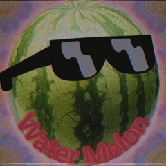 Water Melon (ft. freddy)