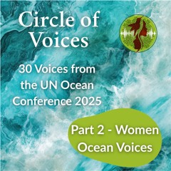 30 Voices from the UN Ocean Conference 2025 - Part 2: Women Ocean Voices at UNOC3