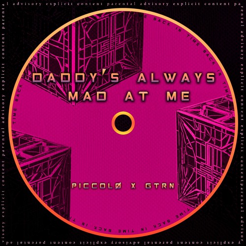 Piccolø X GTRN - Daddy's Always Mad At Me [FREE DL]