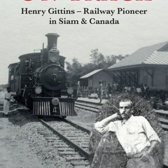 PDF_ On Track: Henry Gittins ? Railway Pioneer in Siam & Canada