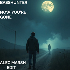 Basshunter - Now You're Gone (Alec Marsh Edit)