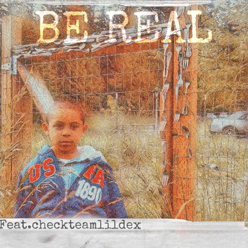 Be Real (feat. checkteamlildex)