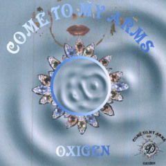 Oxigen - Come To My Arms (Alternative Extended)