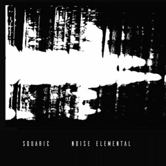 Squaric - Noise Elemental (Album, Tape)