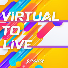 Virtual to Live(DJ KANISAN Bootleg)